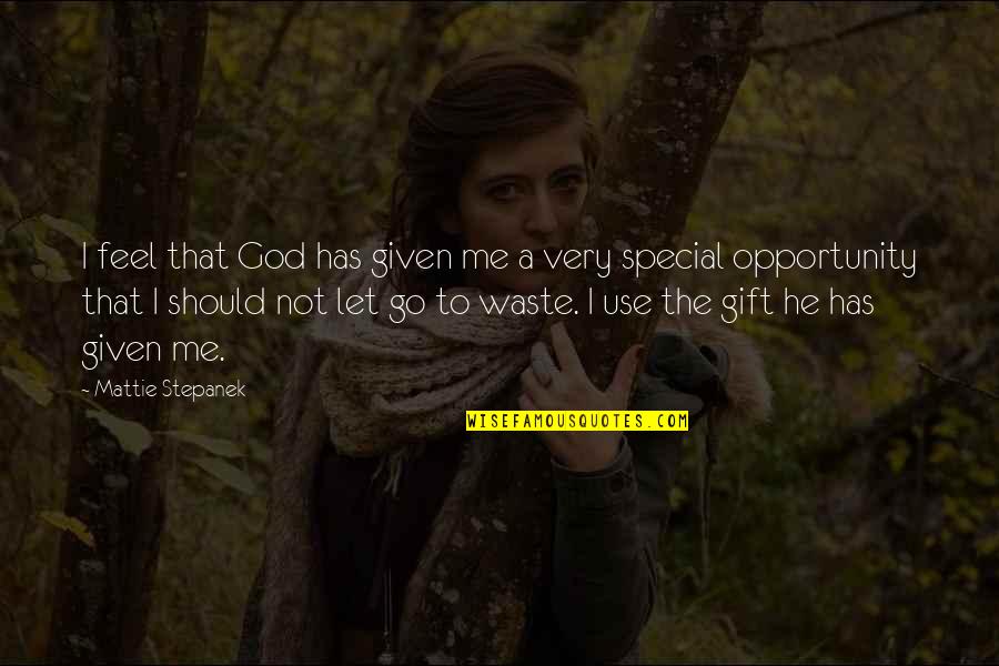 God Given Opportunity Quotes By Mattie Stepanek: I feel that God has given me a God Given Opportunity Quotes By Mattie Stepanek: I feel that God has given me a