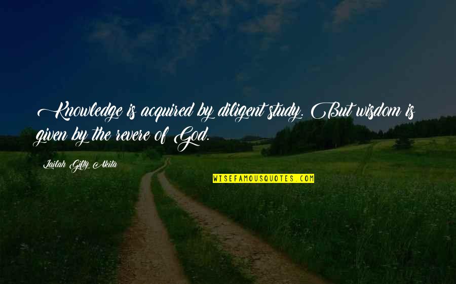 God Given Quotes By Lailah Gifty Akita: Knowledge is acquired by diligent study. But wisdom