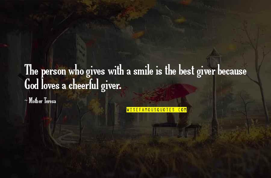 God Gives Best Quotes By Mother Teresa: The person who gives with a smile is