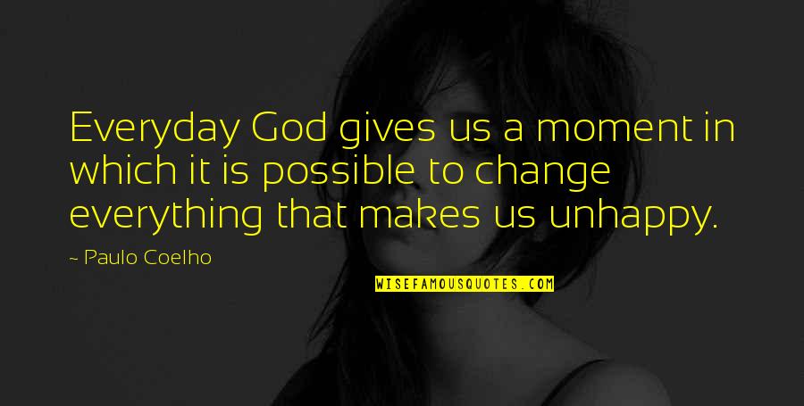 God Gives Everything Quotes By Paulo Coelho: Everyday God gives us a moment in which