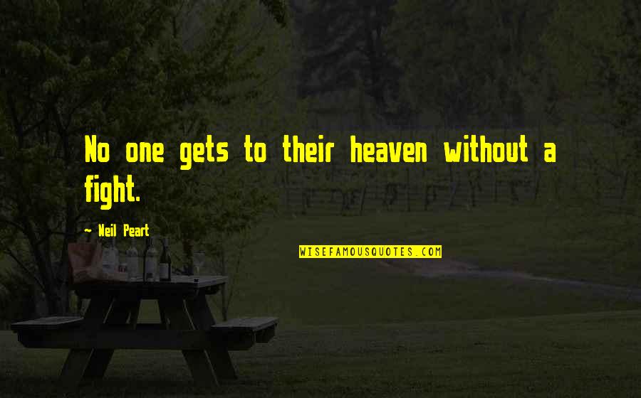 God Gives His Toughest Battles Quotes By Neil Peart: No one gets to their heaven without a