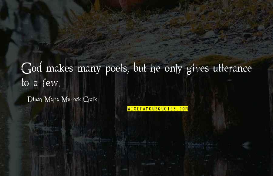 God Gives Quotes By Dinah Maria Murlock Craik: God makes many poets, but he only gives