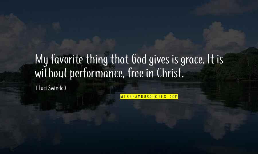 God Gives Quotes By Luci Swindoll: My favorite thing that God gives is grace.