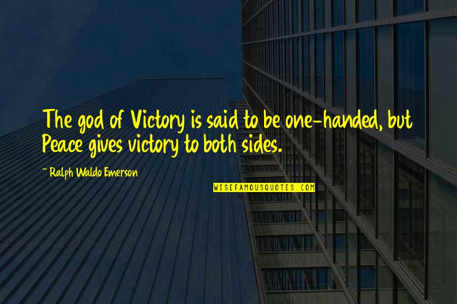 God Gives Quotes By Ralph Waldo Emerson: The god of Victory is said to be