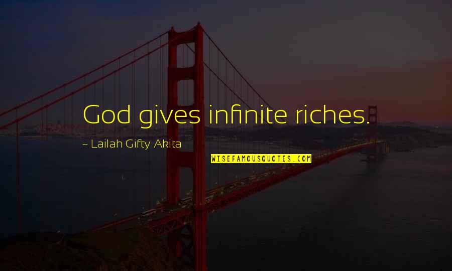 God Gives Us Life Quotes By Lailah Gifty Akita: God gives infinite riches.