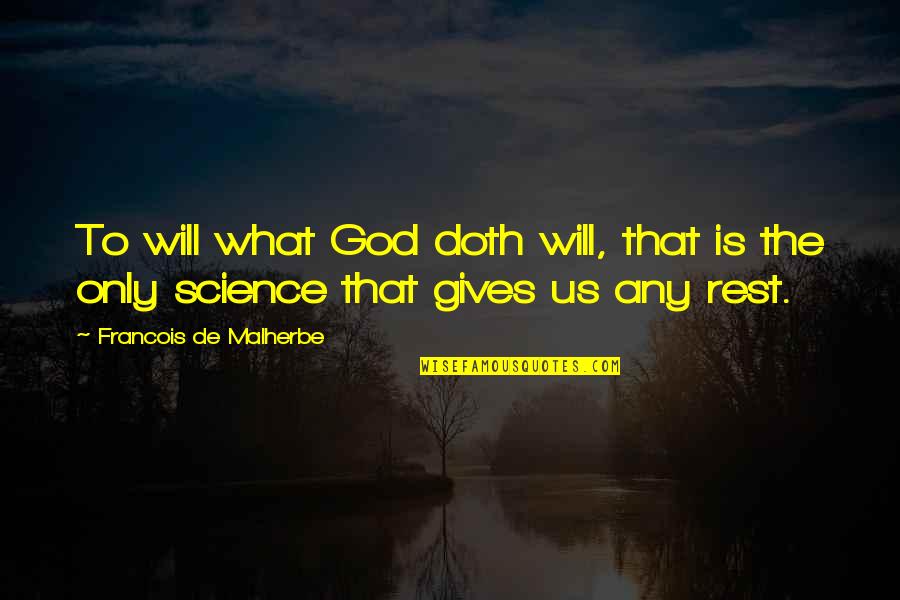 God Gives Us Quotes By Francois De Malherbe: To will what God doth will, that is