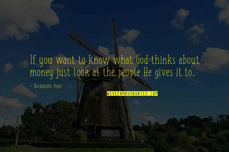 God Gives You Quotes By Alexander Pope: If you want to know what God thinks