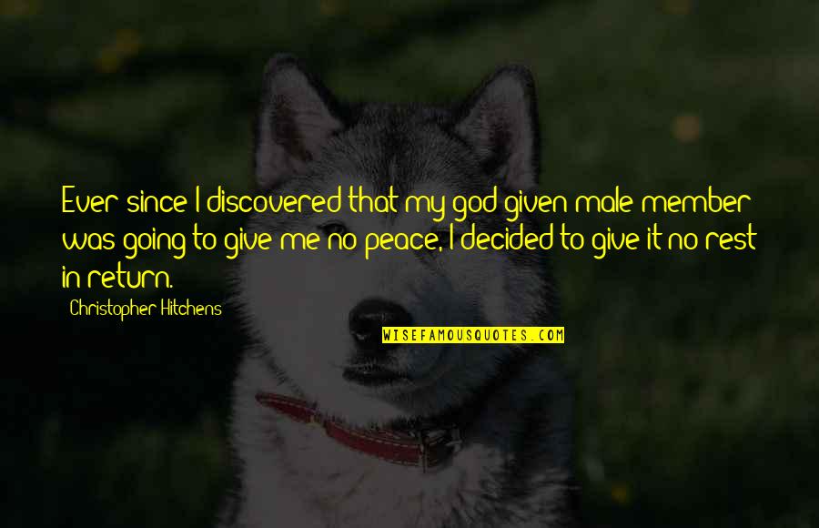 God Giving Us Peace Quotes By Christopher Hitchens: Ever since I discovered that my god given