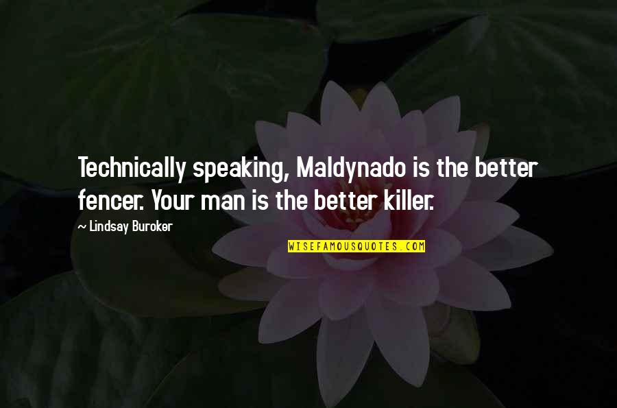 God Giving Wisdom Quotes By Lindsay Buroker: Technically speaking, Maldynado is the better fencer. Your