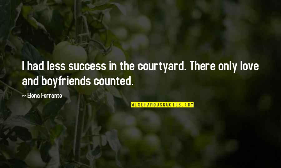 God Good Morning Quotes By Elena Ferrante: I had less success in the courtyard. There