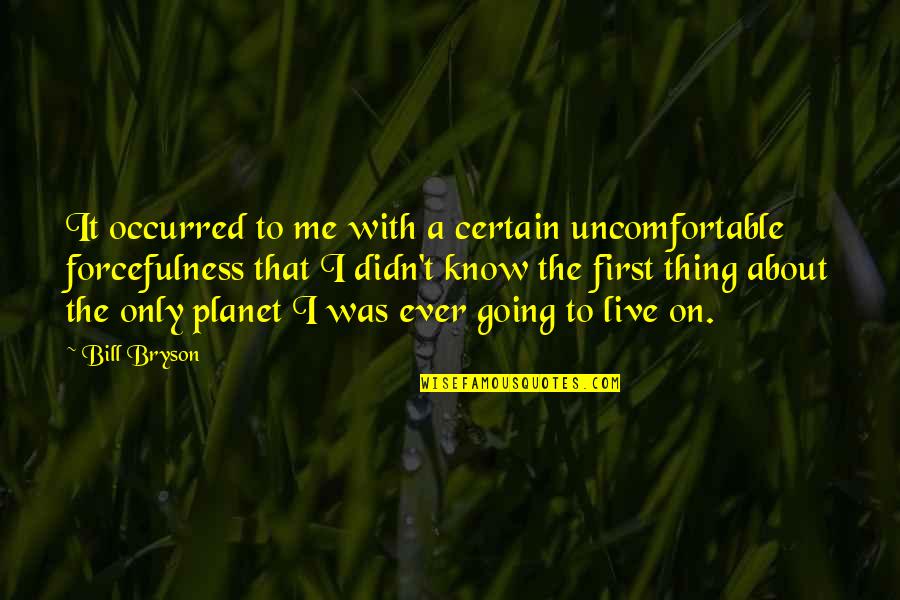 God Grant Me Serenity Quotes By Bill Bryson: It occurred to me with a certain uncomfortable