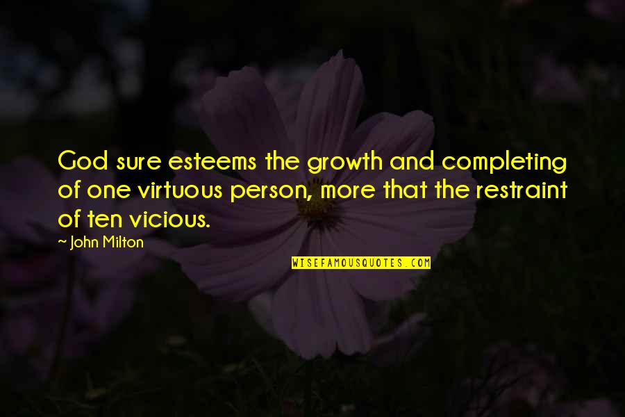 God Growth Quotes By John Milton: God sure esteems the growth and completing of