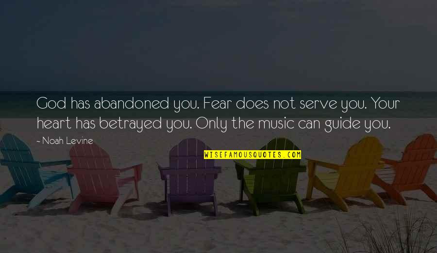 God Guide Quotes By Noah Levine: God has abandoned you. Fear does not serve