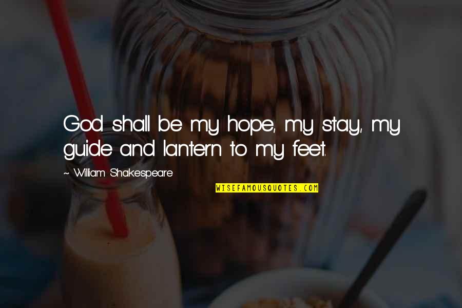 God Guide Quotes By William Shakespeare: God shall be my hope, my stay, my