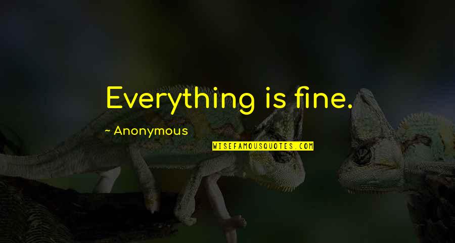 God Guides Our Steps Quotes By Anonymous: Everything is fine. God Guides Our Steps Quotes By Anonymous: Everything is fine.