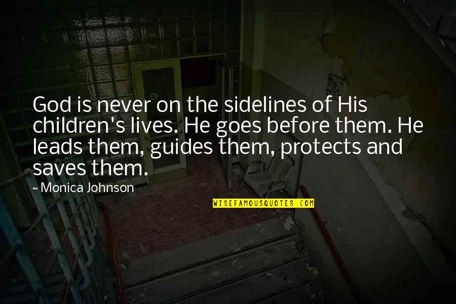 God Guides Us Quotes By Monica Johnson: God is never on the sidelines of His God Guides Us Quotes By Monica Johnson: God is never on the sidelines of His