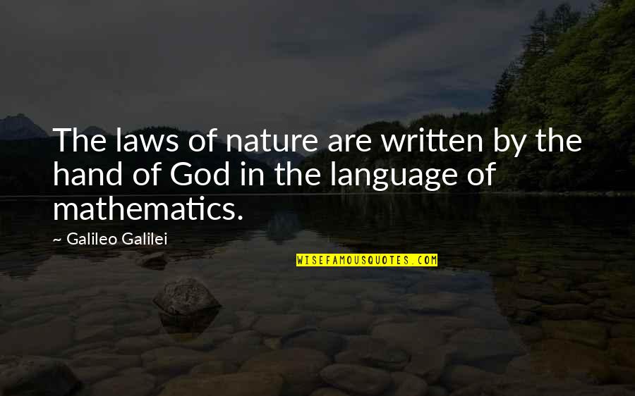 God Hands Quotes By Galileo Galilei: The laws of nature are written by the