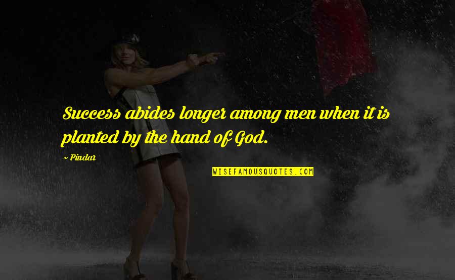 God Hands Quotes By Pindar: Success abides longer among men when it is
