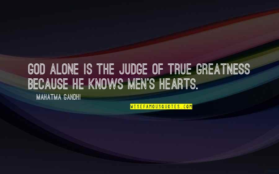 God Happy New Year Quotes By Mahatma Gandhi: God alone is the judge of true greatness