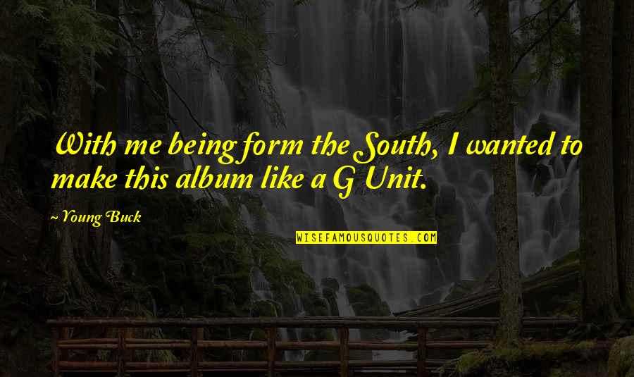 God Happy New Year Quotes By Young Buck: With me being form the South, I wanted