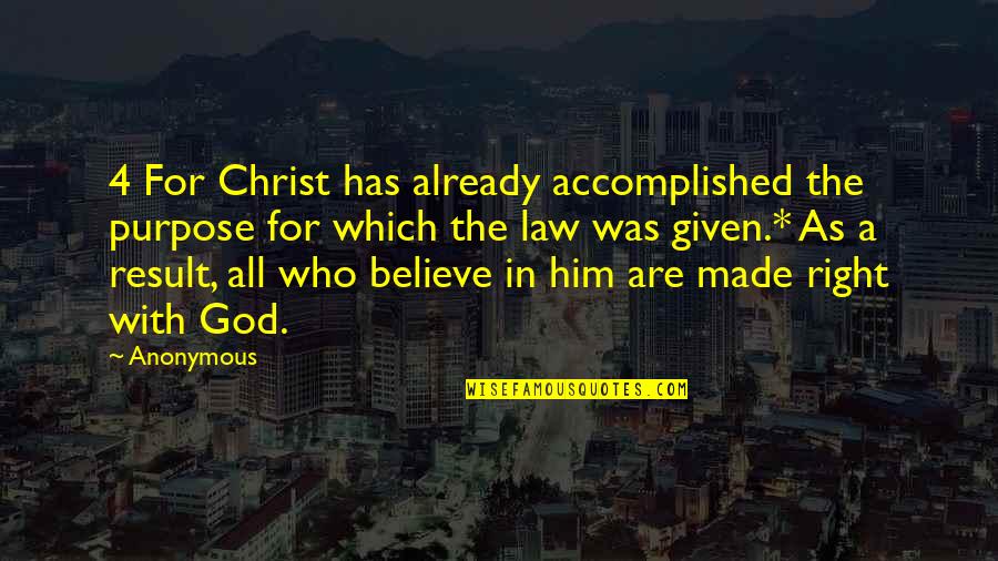 God Has A Purpose Quotes By Anonymous: 4 For Christ has already accomplished the purpose