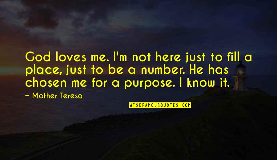 God Has A Purpose Quotes By Mother Teresa: God loves me. I'm not here just to