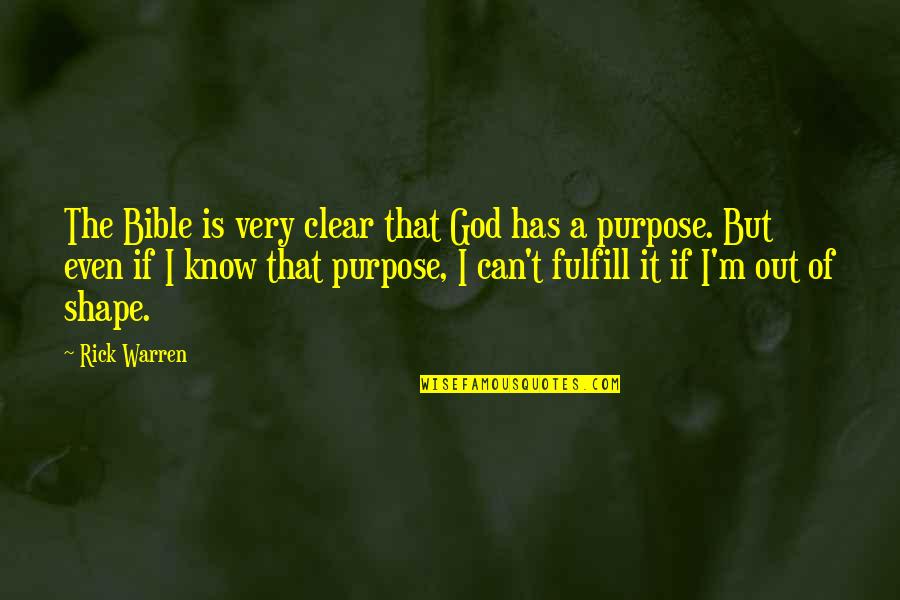 God Has A Purpose Quotes By Rick Warren: The Bible is very clear that God has
