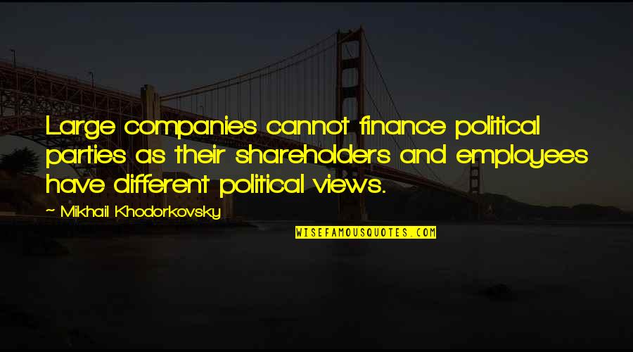 God Has Another Plan Quotes By Mikhail Khodorkovsky: Large companies cannot finance political parties as their