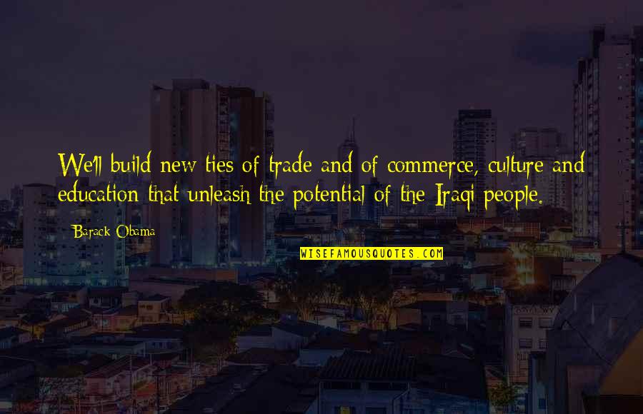 God Has Been So Faithful To Me Quotes By Barack Obama: We'll build new ties of trade and of God Has Been So Faithful To Me Quotes By Barack Obama: We'll build new ties of trade and of