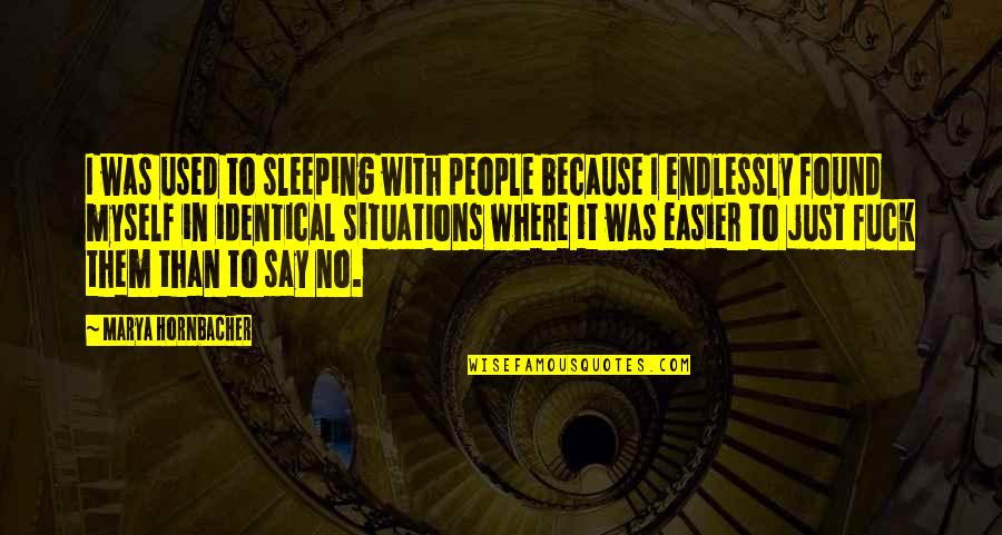 God Has Better Plans Quotes By Marya Hornbacher: I was used to sleeping with people because God Has Better Plans Quotes By Marya Hornbacher: I was used to sleeping with people because