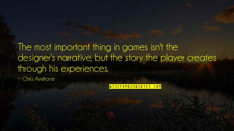 God Has Better Things In Store Quotes By Chris Avellone: The most important thing in games isn't the