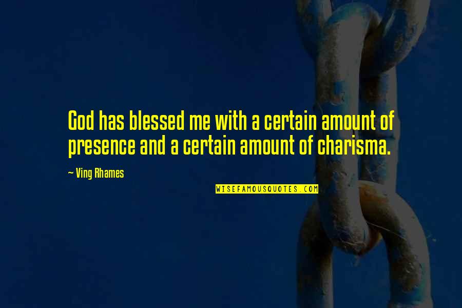 God Has Blessed Me With You Quotes By Ving Rhames: God has blessed me with a certain amount God Has Blessed Me With You Quotes By Ving Rhames: God has blessed me with a certain amount