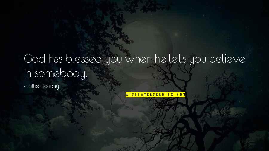 God Has Blessed You Quotes By Billie Holiday: God has blessed you when he lets you