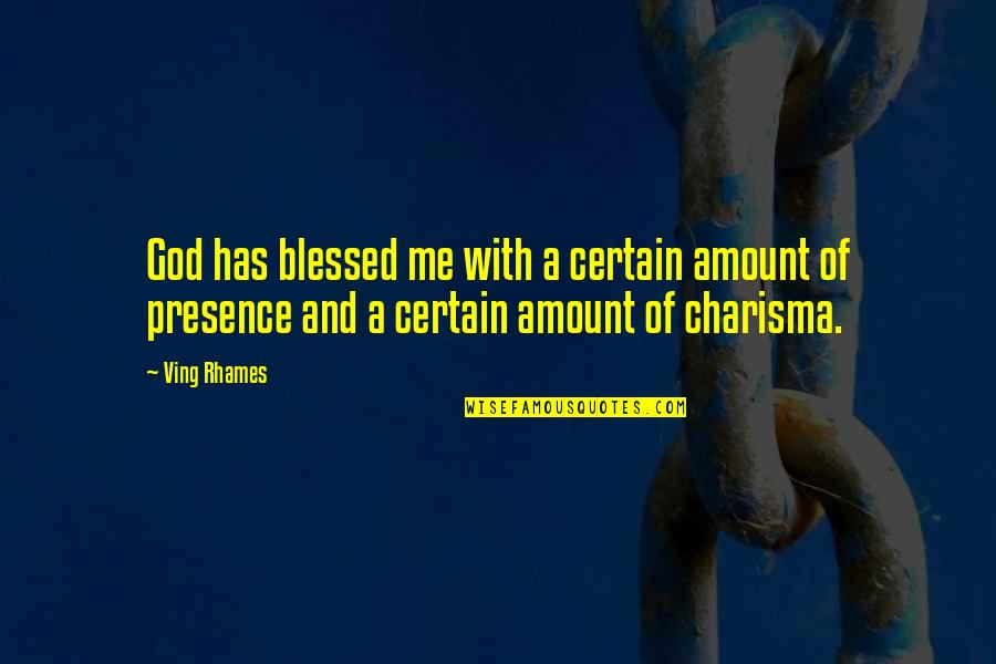 God Has Blessed You Quotes By Ving Rhames: God has blessed me with a certain amount