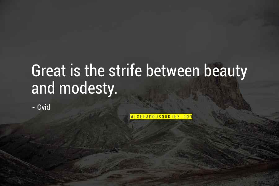 God Has Chosen You Quotes By Ovid: Great is the strife between beauty and modesty.