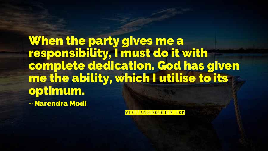 God Has Given Me Quotes By Narendra Modi: When the party gives me a responsibility, I