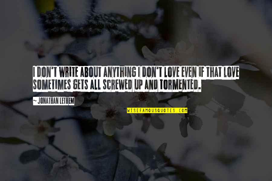 God Has Great Plans For Me Quotes By Jonathan Lethem: I don't write about anything I don't love