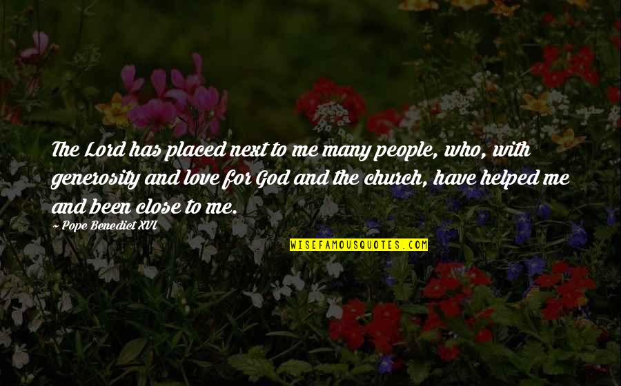 God Has Helped Me Quotes By Pope Benedict XVI: The Lord has placed next to me many God Has Helped Me Quotes By Pope Benedict XVI: The Lord has placed next to me many