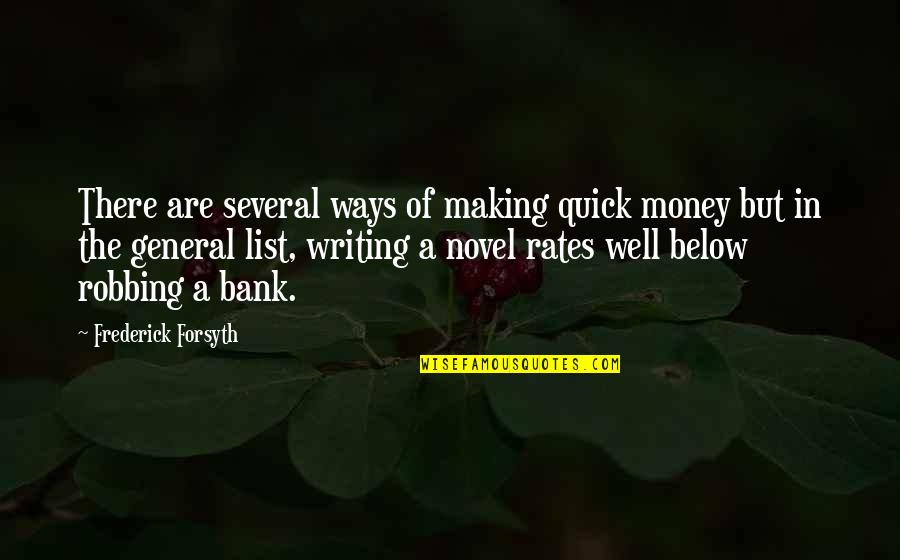 God Has My Back Quotes By Frederick Forsyth: There are several ways of making quick money God Has My Back Quotes By Frederick Forsyth: There are several ways of making quick money