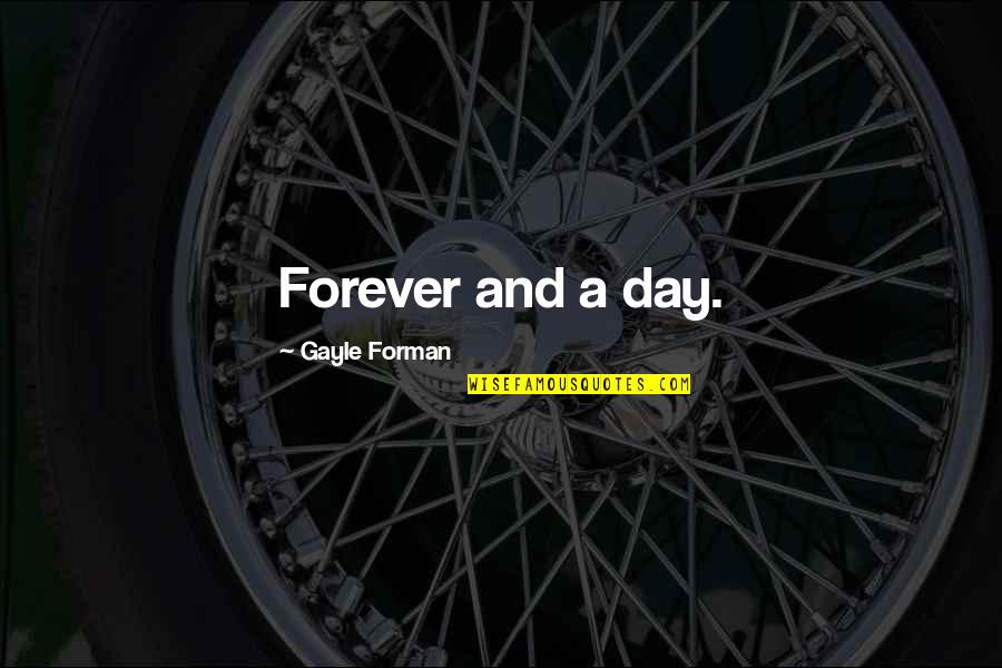 God Has My Back Quotes By Gayle Forman: Forever and a day. God Has My Back Quotes By Gayle Forman: Forever and a day.