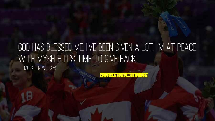 God Has My Back Quotes By Michael K. Williams: God has blessed me. I've been given a God Has My Back Quotes By Michael K. Williams: God has blessed me. I've been given a