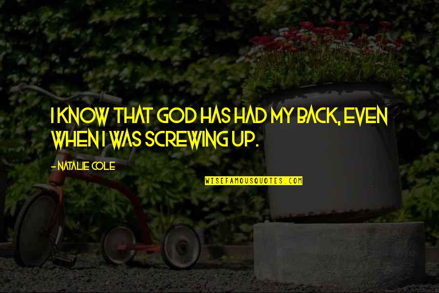 God Has My Back Quotes By Natalie Cole: I know that God has had my back,