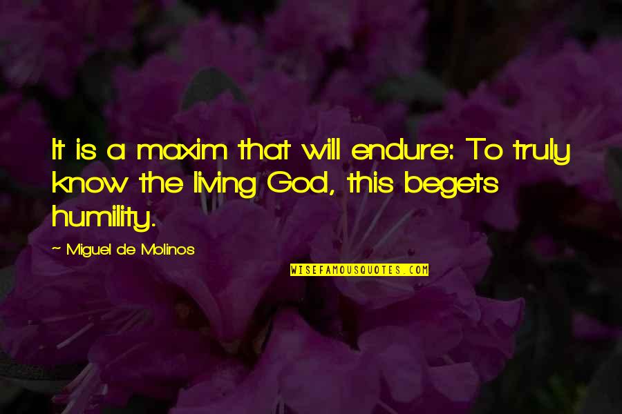God Has No Limits Quotes By Miguel De Molinos: It is a maxim that will endure: To