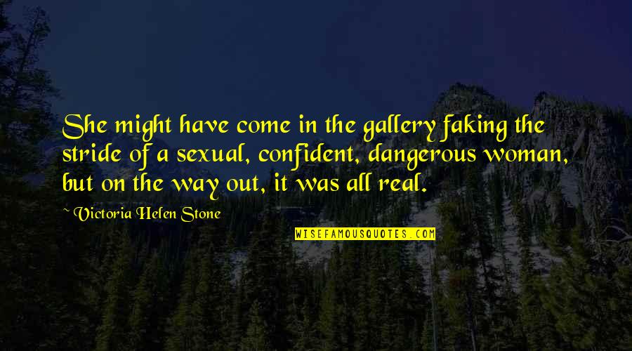 God Has Something Better Quotes By Victoria Helen Stone: She might have come in the gallery faking God Has Something Better Quotes By Victoria Helen Stone: She might have come in the gallery faking
