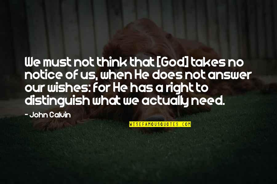 God Has The Answer Quotes By John Calvin: We must not think that [God] takes no