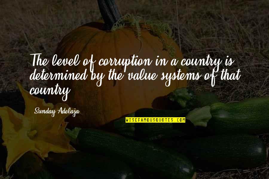 God Has The Last Say So Quotes By Sunday Adelaja: The level of corruption in a country is God Has The Last Say So Quotes By Sunday Adelaja: The level of corruption in a country is