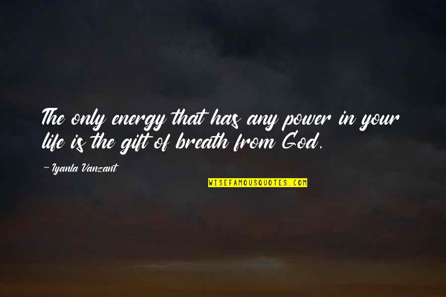 God Has The Power Quotes By Iyanla Vanzant: The only energy that has any power in