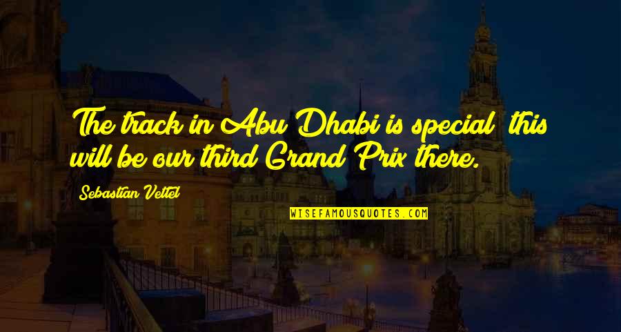 God Has The Right Man For You Quotes By Sebastian Vettel: The track in Abu Dhabi is special; this God Has The Right Man For You Quotes By Sebastian Vettel: The track in Abu Dhabi is special; this