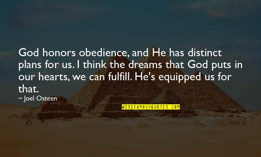 God Has Us Quotes By Joel Osteen: God honors obedience, and He has distinct plans