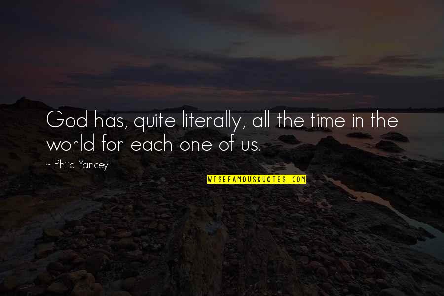 God Has Us Quotes By Philip Yancey: God has, quite literally, all the time in